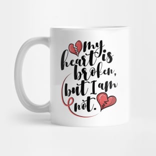 'My Heart Is Broken, But I Am Not' Family Love Shirt Mug